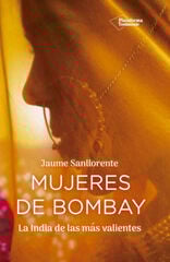 Mujeres de Bombay. La India de las más valientes Mujeres de Bombay. La India de las más valientes