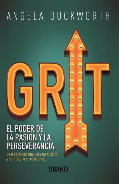 Grit. El poder de la pasi&oacute;n y la perseve