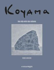 Koyama. Una vida entre dos océanos Koyama. Una vida entre dos océanos