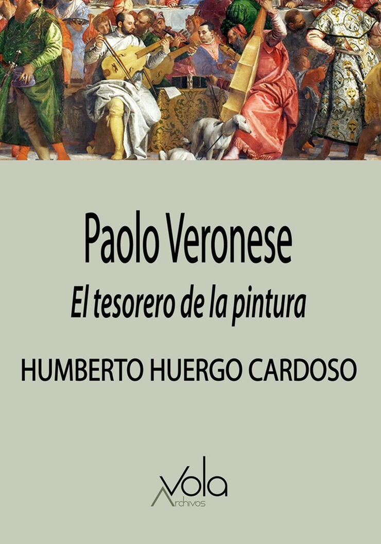 Paolo Veronese. El tesorero de la pintura