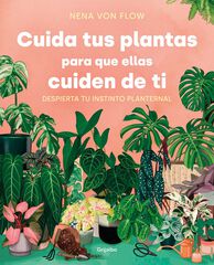 Cuida tus plantas para que ellas cuiden de ti Cuida tus plantas para que ellas cuiden de ti
