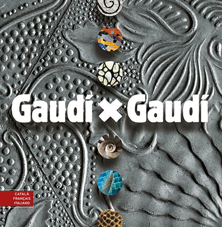 Gaudí X Gaudí: català/français/italiano
