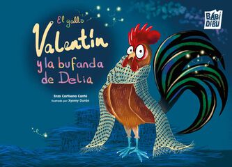 El gallo Valent&iacute;n y la bufanda de Delia