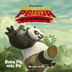Kung Fu Panda. Buen Po, mal Po Kung Fu Panda. Buen Po, mal Po