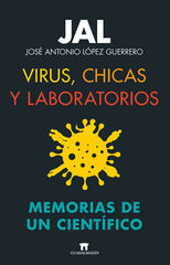 Virus, chicas y laboratorios. Memorias de un científico Virus, chicas y laboratorios. Memorias de un científico