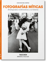 Fotografías míticas. 50 fotografías emblemáticas y su historia Fotografías míticas. 50 fotografías emblemáticas y su historia