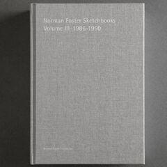 Norman Foster Sketchbooks Volume III 1986-1990 Norman Foster Sketchbooks Volume III 1986-1990