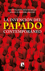 La invención del papado contemporáneo La invención del papado contemporáneo