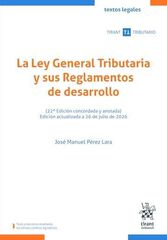 La Ley General Tributaria y sus Reglamentos de desarrollo 22&ordf; Edici&oacute;n