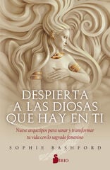 Despierta a las diosas que hay en tí Despierta a las diosas que hay en tí