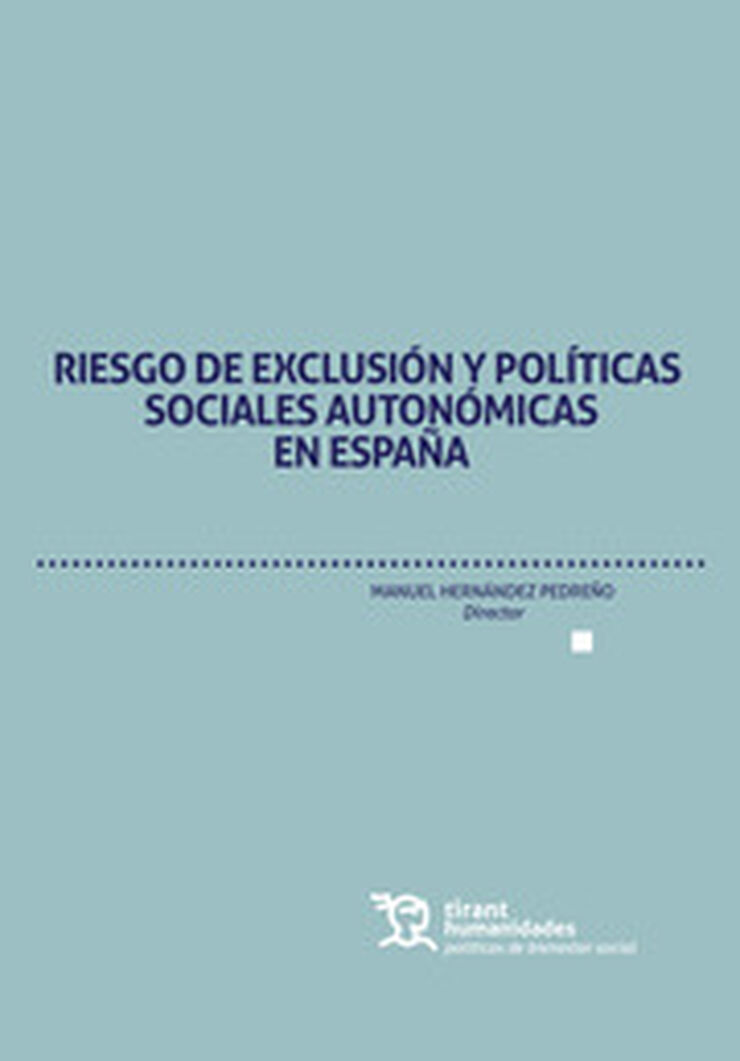 Riesgo De Exclusi&oacute;n Y Pol&iacute;ticas Sociales Auton&oacute;micas En Espa&ntilde;a