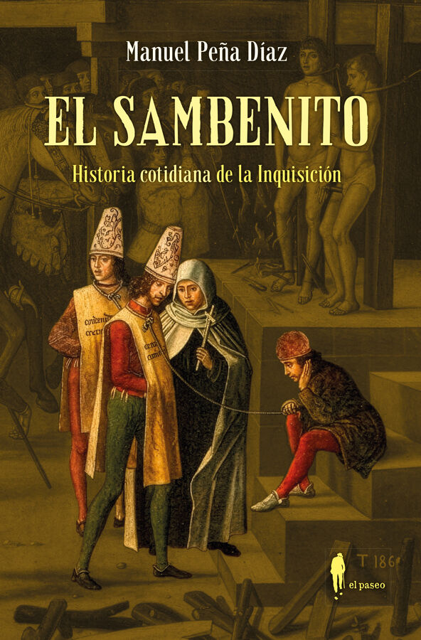 El sambenito. Historia cotidiana de la Inquisici&oacute;n