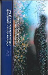 China en el arte y la producción cultural contemporánea global China en el arte y la producción cultural contemporánea global