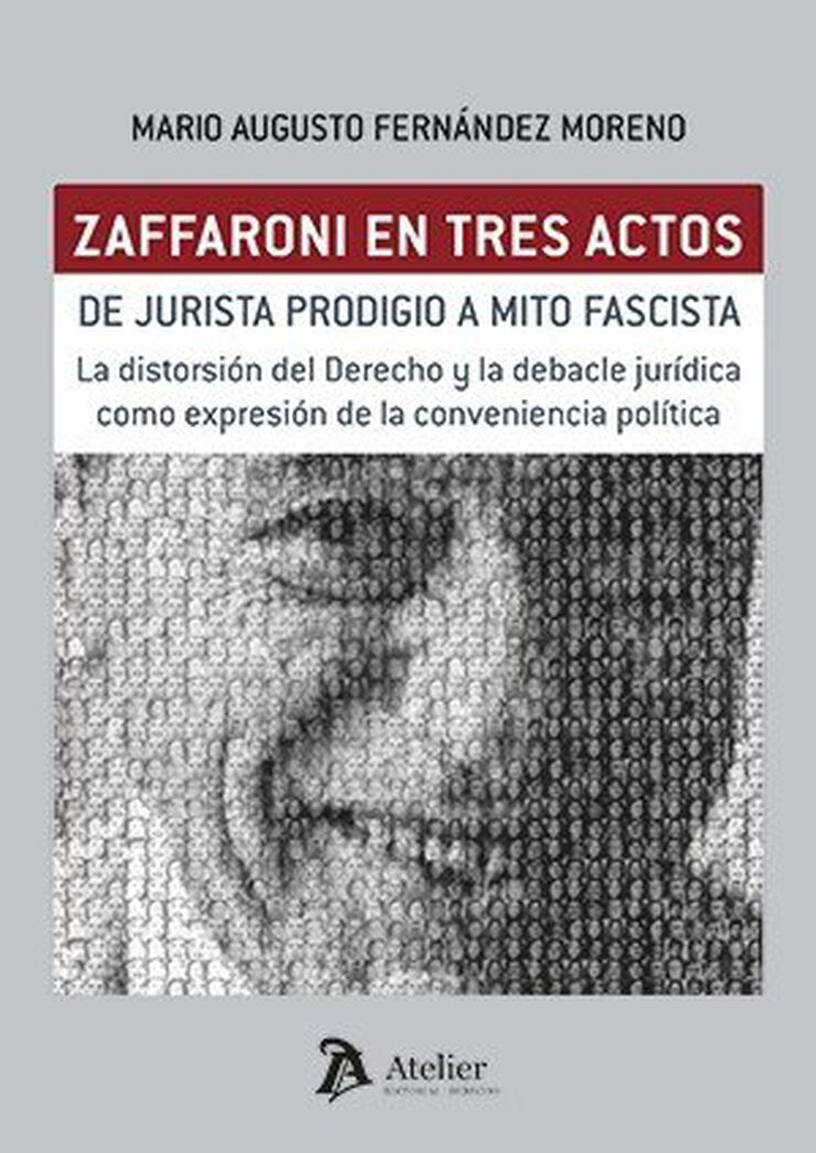 Zaffaroni en tres actos. De jurista prodigio a mito fascista.