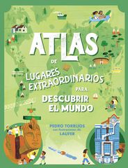Atlas de lugares extraordinarios para descubrir el mundo Atlas de lugares extraordinarios para descubrir el mundo