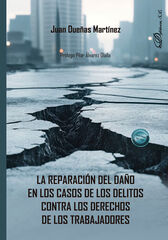 La reparación del daño en los casos de los delitos contra los derechos de los trabajadores La reparación del daño en los casos de los delitos contra los derechos de los trabajadores