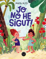 Jo no he sigut! Jo no he sigut!