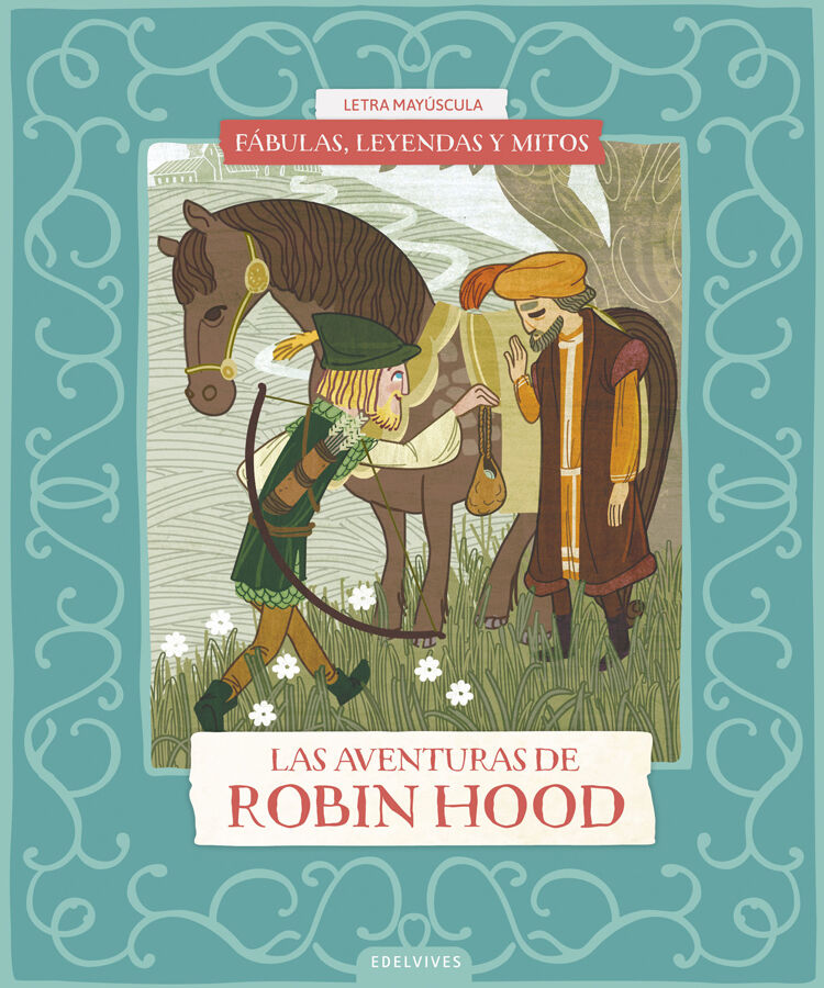 F&aacute;bulas, leyendas y mitos : Las aventuras de Robin Hood