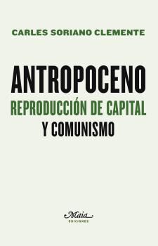 Antropoceno. Reproducci&oacute;n de capital y comunismo