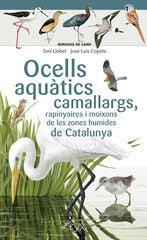 Ocells aqu&agrave;tics camallargs, rapinyaires i moixons de les zones humides de Catalunya
