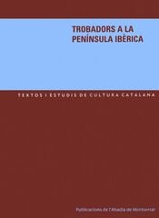 Trobadors a la Península Ibèrica Trobadors a la Península Ibèrica