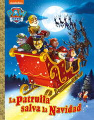 Paw Patrol / Patrulla Canina. Un cuento - La Patrulla salva la Navidad Paw Patrol / Patrulla Canina. Un cuento - La Patrulla salva la Navidad