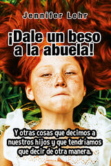 ¿Dale un beso a la abuela! ¿Dale un beso a la abuela!