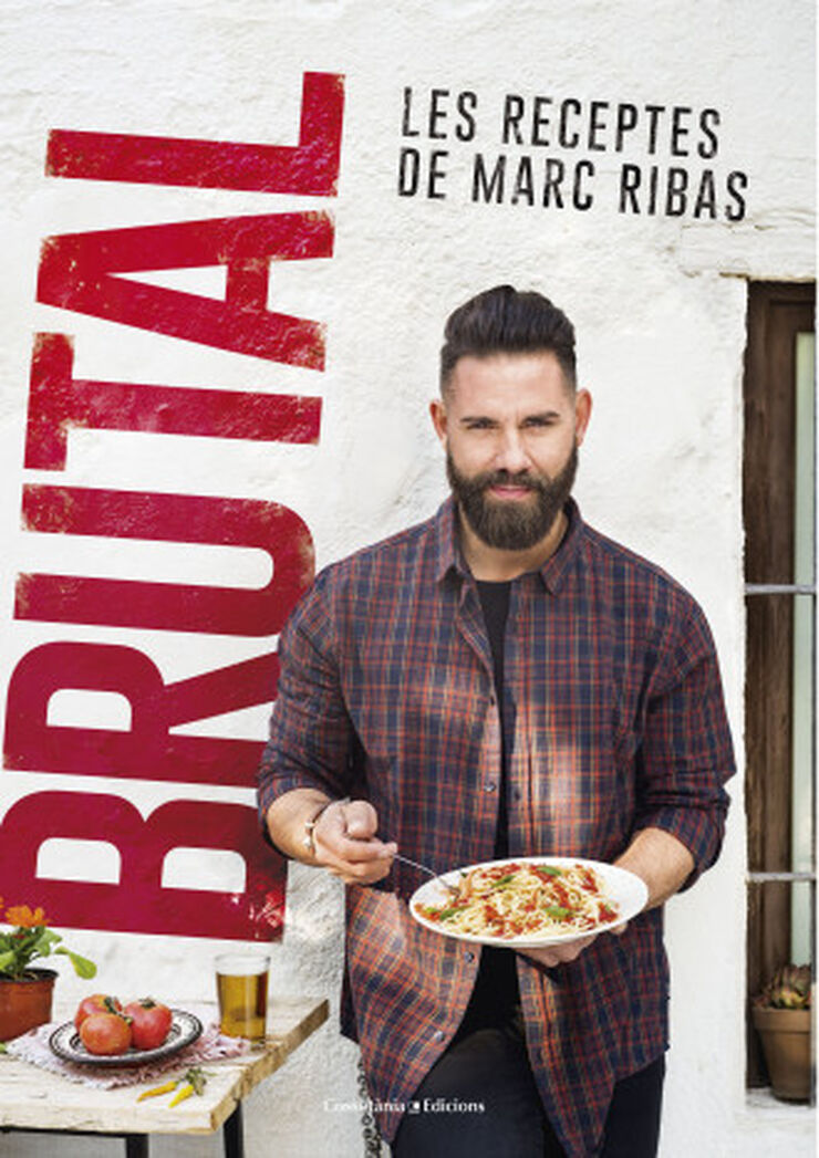 Brutal. Les receptes de Marc Ribas Brutal. Les receptes de Marc Ribas