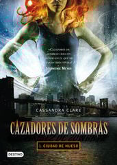 Ciudad de hueso. Cazadores de sombras 1 Ciudad de hueso. Cazadores de sombras 1