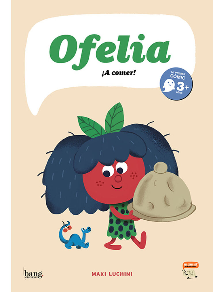 Ofelia, ­¡A comer!