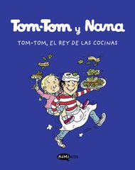 Tom-Tom y Nana 3. Tom.Tom, el rey de las cocinas Tom-Tom y Nana 3. Tom.Tom, el rey de las cocinas