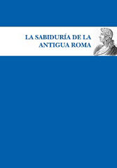 La sabiduría de la antigua Roma La sabiduría de la antigua Roma
