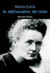 María Curie. La descubridora del radio