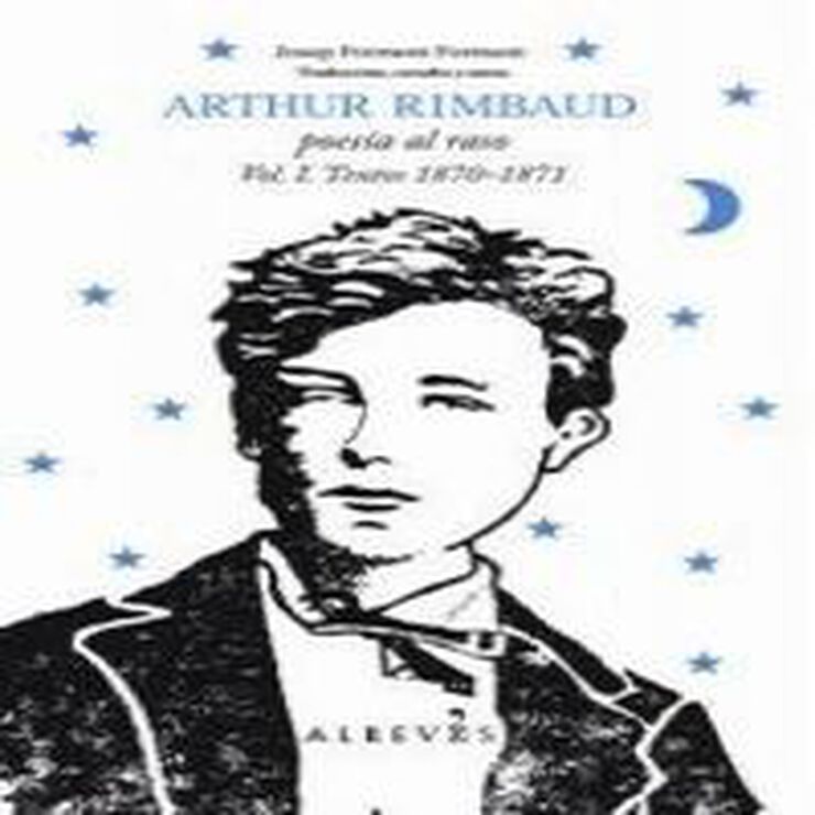 Arthur Rimbaud, poesía al raso. Textos 1870-1871