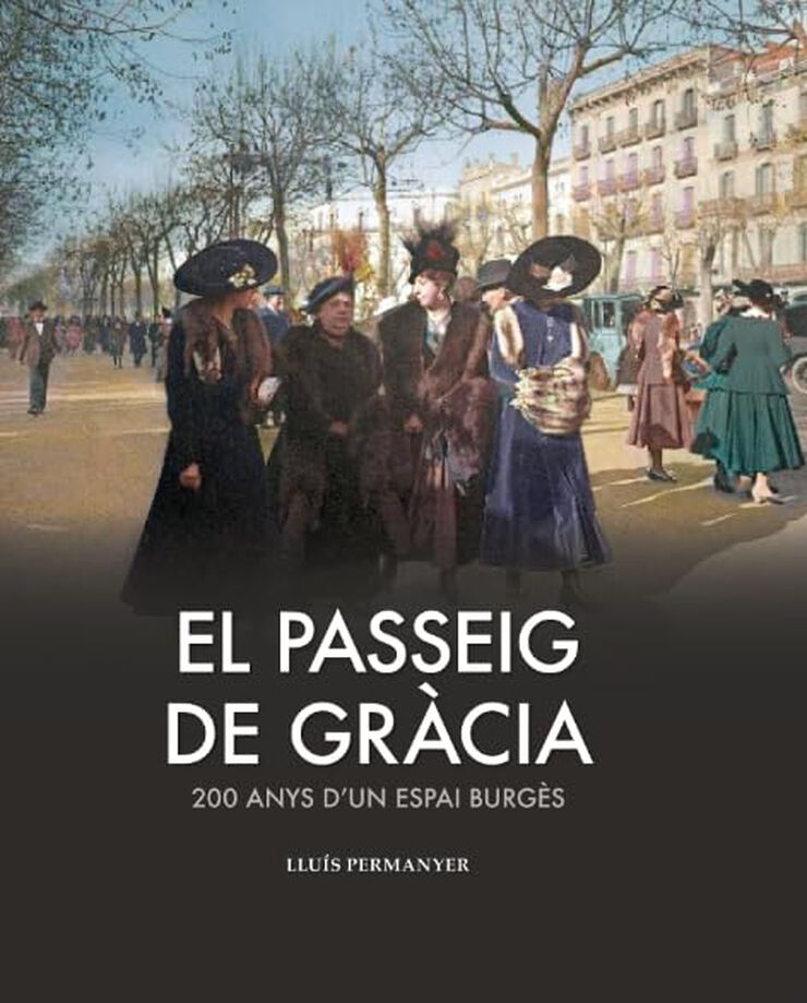 El passeig de Gràcia. 200 anys d'un espai burgès