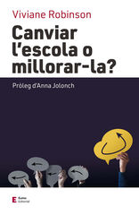 Canviar l'escola o millorar-la? Canviar l'escola o millorar-la?
