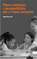 Plans múltiples i personalitzats per a l'aula inclusiva Plans múltiples i personalitzats per a l'aula inclusiva