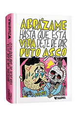 Abrazáme hasta que esta vida deje de dar puto asco