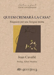 Qui em cremarà la casa? Rèquiem per una llengua morta Qui em cremarà la casa? Rèquiem per una llengua morta