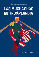 Los muchachos en Trumplandia Los muchachos en Trumplandia