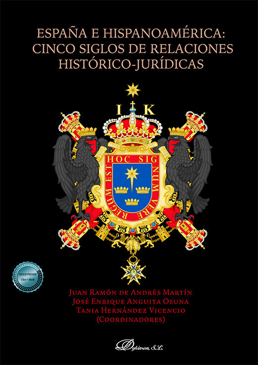 Espa&ntilde;a e Hispanoam&eacute;rica: cinco siglos de relaciones hist&oacute;rico-jur&iacute;dicas