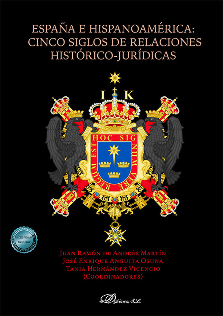 Espa&ntilde;a e Hispanoam&eacute;rica: cinco siglos de relaciones hist&oacute;rico-jur&iacute;dicas