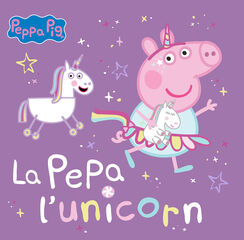 Peppa Pig. Un cuento - L'unicorn Pepa Peppa Pig. Un cuento - L'unicorn Pepa