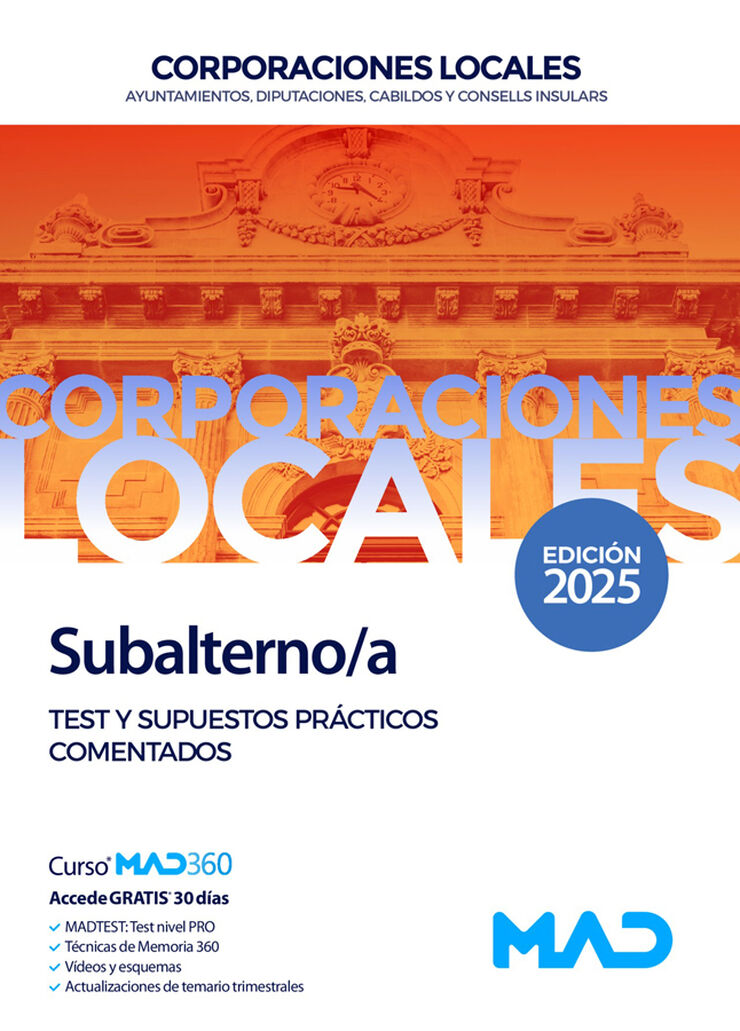 Subalterno/a de Ayuntamientos, Diputaciones y otras Corporaciones Locales. Test y supuestos prácticos comentados