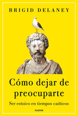 Cómo dejar de preocuparte Cómo dejar de preocuparte