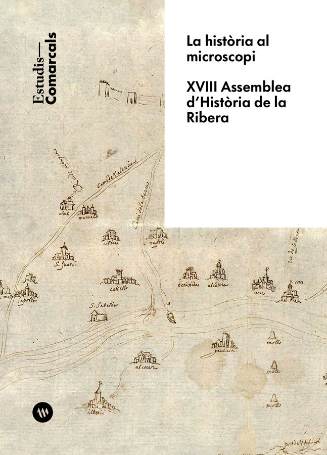 La hist&ograve;ria al microscopi. XVIII Assemblea d'Hist&ograve;ria de la Ribera