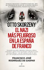 Otto Skorzeny, el nazi más peligroso en la España de Franco Otto Skorzeny, el nazi más peligroso en la España de Franco