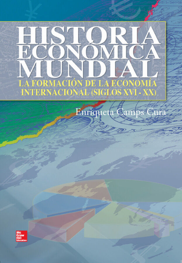Historia econ&oacute;mica mundial. La formaci&oacute;n de la econom&iacute;a internacional siglos XVI-XX