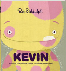 Kevin. El amigo imaginario en el que realmente puedes creer Kevin. El amigo imaginario en el que realmente puedes creer