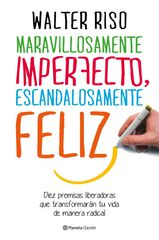Maravillosamente imperfecto, escandalosamente feliz Maravillosamente imperfecto, escandalosamente feliz